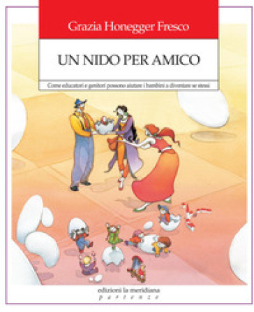 Un nido per amico. Come educatori e genitori possono aiutare i bambini a diventare se stessi