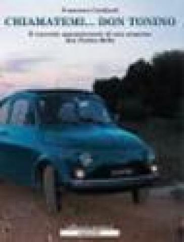 Chiamatemi... don Tonino. Il racconto appassionante di una scoperta: don Tonino Bello. Con CD Audio