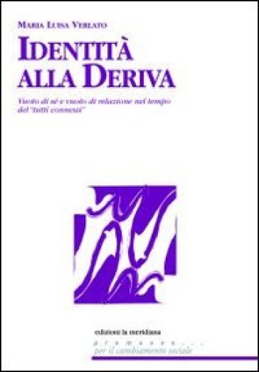 Identità alla deriva. Vuoto di sé e vuoto di relazione nel tempo del "tutti connessi"