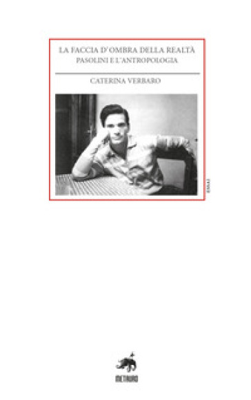 La faccia d'ombra della realtà. Pasolini e l'antropologia