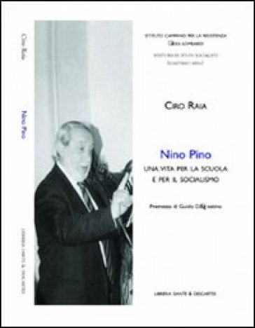 Nino Pino. Una Vita Per La Scuola E Per Il Socialismo