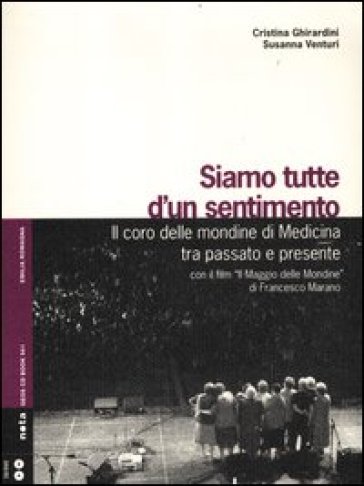 Siamo tutte d'un sentimento. Il coro delle mondine di Medicina tra passato e presente. Con CD Audio. Con DVD