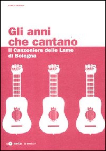 Gli anni che cantano. Il Canzoniere delle Lame di Bologna. Con CD Audio