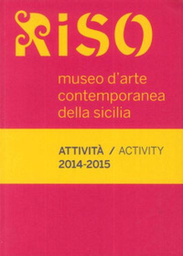 Riso, Museo d'arte contemporanea della Sicilia. Attività-Activity 2014-2015