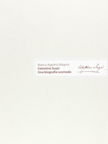 Celestino Suzzi. Una biografia scomoda