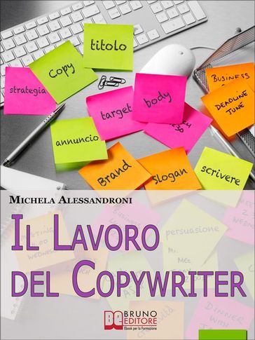 Il Lavoro del Copywriter. Entra nel Mondo della Scrittura Pubblicitaria e Apprendi le Strategie per Motivare all'Acquisto. (Ebook Italiano - Anteprima Gratis)