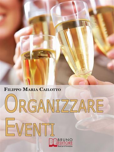 Organizzare eventi. Segreti e Strategie per Gestire il Marketing di Eventi Culturali e di Spettacolo. (Ebook Italiano - Anteprima Gratis)