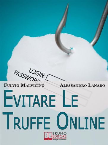 Evitare Le Truffe Online. Acquisti Sicuri e Risparmi Garantiti Senza Cadere nella Rete dei Truffatori Informatici. (Ebook Italiano - Anteprima Gratis)
