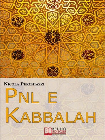 PNL e Kabbalah. L'Antica Sapienza della Kabbalah e la Praticità della PNL per Attuare il Cambiamento e Centrare gli Obiettivi. (Ebook Italiano - Anteprima Gratis)