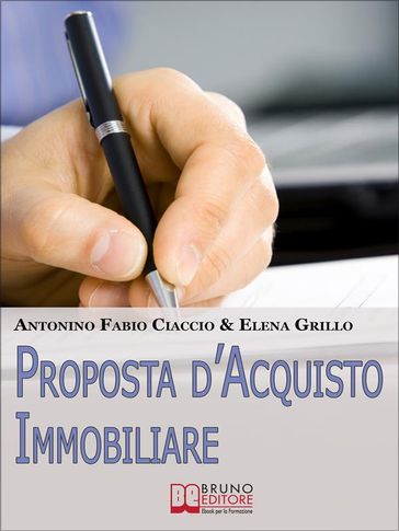 Proposta d'Acquisto Immobiliare. Trucchi e Strategie per Guadagnare nella Compravendita di Immobili e Scongiurare i Rischi. (Ebook Italiano - Anteprima Gratis)