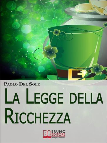 La Legge della Ricchezza. I 6 Principi del Metodo Quantico per Generare Ricchezza e Successo. (Ebook Italiano - Anteprima Gratis)
