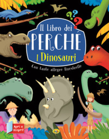I Dinosauri. Il Libro Dei Perché. Ediz. A Colori