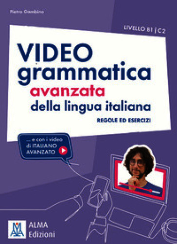 Videogrammatica avanzata della lingua italiana. B1-C2. Con Contenuto digitale per accesso online