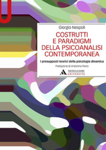 Costrutti e paradigmi della psicoanalisi contemporanea. I presupposti teorici della psicologia dinamica-0