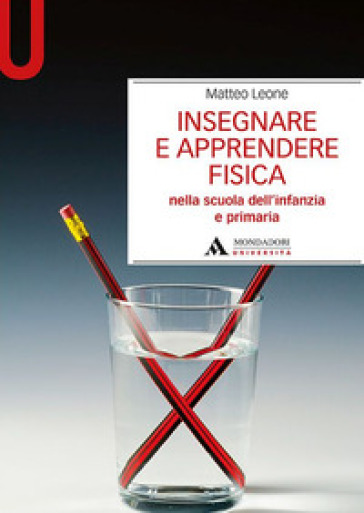 Insegnare e apprendere fisica. Nella scuola dell'infanzia e primaria
