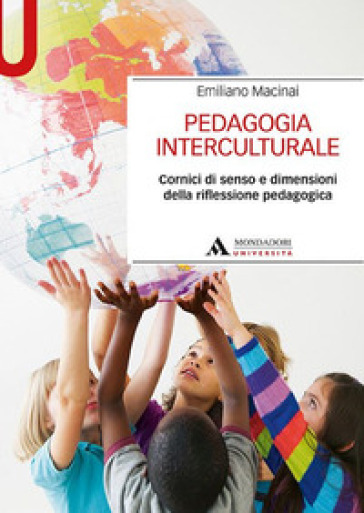 Pedagogia Interculturale. Cornici Di Senso E Dimensioni Della Riflessione Pedagogica