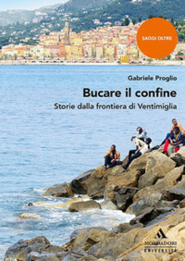 Bucare il confine. Storie dalla frontiera di Ventimiglia-0