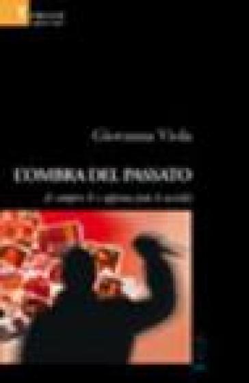 L'ombra Del Passato (è Sempre Lì E Appena Può Ti Uccide)