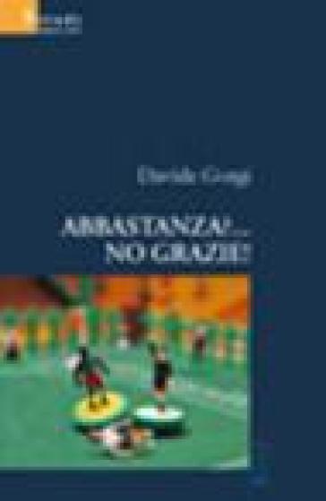 Abbastanza?... No Grazie!