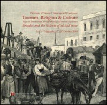 Tourism, religion &amp; culture. Brindisi and the Salento of oil and wine. Ediz. multilingue