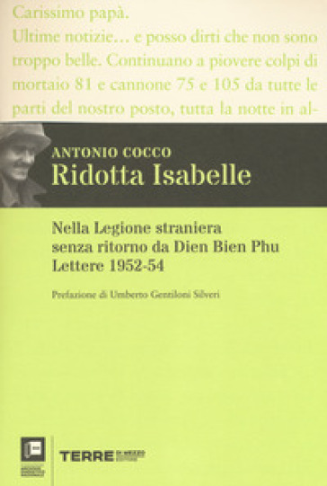 Ridotta Isabelle. Nella Legione Straniera Senza Ritorno Da Dien Bien Phu. Lettere 1952-54