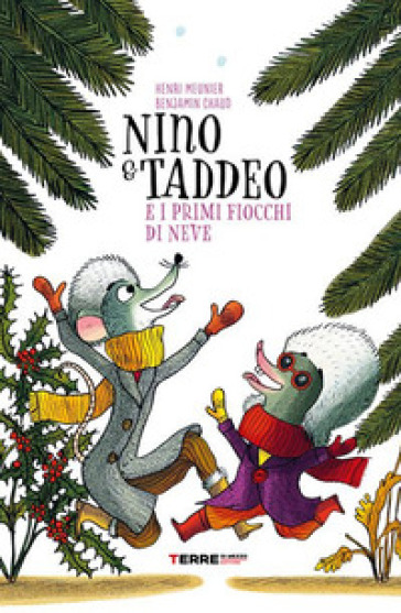 Nino &amp; Taddeo e i primi fiocchi di neve. Ediz. illustrata