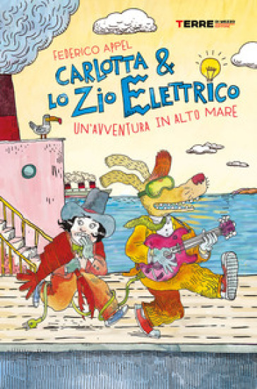 Un'avventura in alto mare. Carlotta &amp; lo zio elettrico