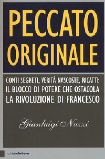 Peccato originale. Conti segreti, verità nascoste, ricatti: il blocco di potere che ostacola la rivoluzione di Francesco-0
