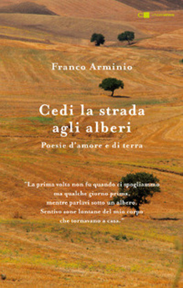 CEDI LA STRADA AGLI ALBERI. POESIE D'AMO