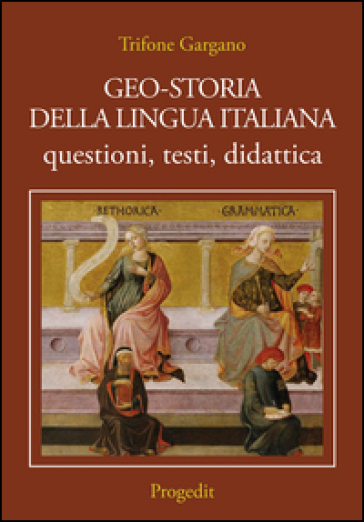 Geo-storia della lingua italiana. Questioni, testi, didattica