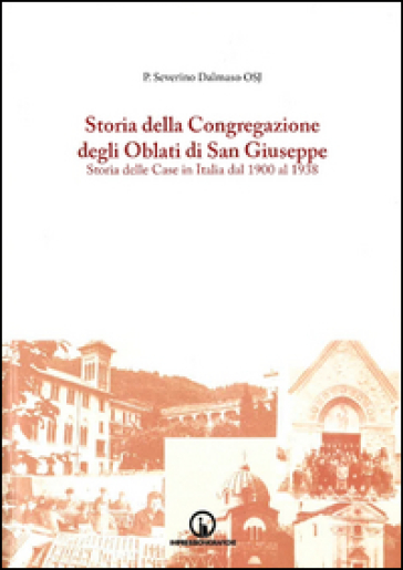 Storia della Congregazione degli Oblati di San Giuseppe. Storia delle case in Italia dal 1900 al 1940. Vol. 2
