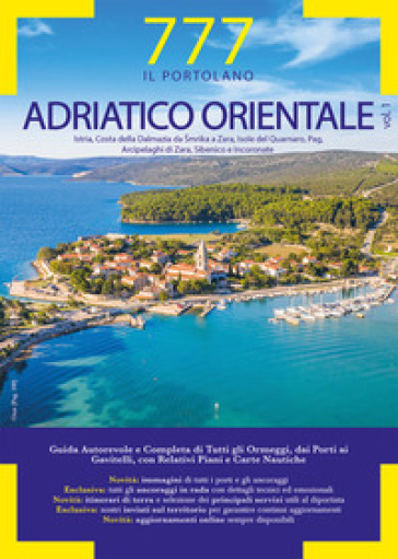 777 Adriatico orientale. Vol. 1: Istria, Costa della Dalmazia da Šmrika a Zara, Isole del Quarnaro, Pag, Arcipelaghi di Zara, Sibenico e Incoronate