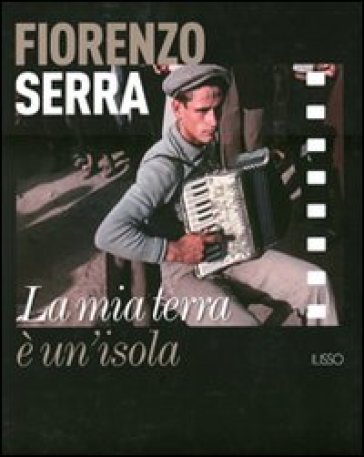 Fiorenzo Serra. La Mia Terra è Un'isola. Con 8 Dvd