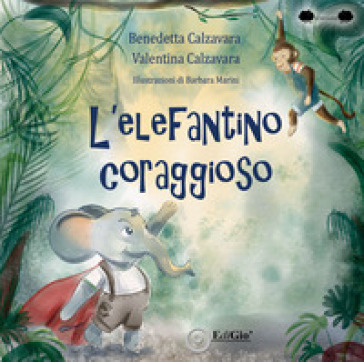 L'elefantino coraggioso. Ediz. illustrata