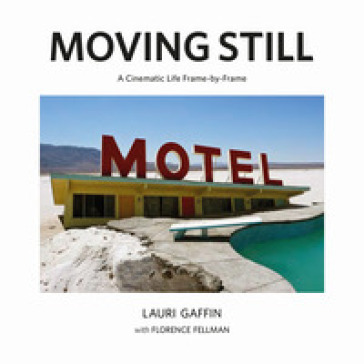 Moving still. A cinematic life frame-by-frame. Ediz. illustrata