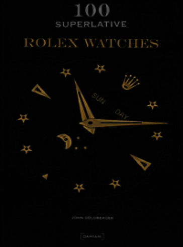 100 superlative Rolex watches. Ediz. italiana