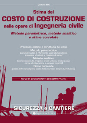 Stima Del Costo Di Costruzione Nelle Opere Di Ingegneria Civile. Metodo Parametrico, Metodo Analitico E Stime Correlate