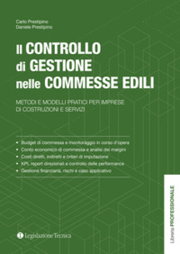 Il controllo di gestione nelle commesse edili. Metodi e modelli pratici per imprese di costruzioni e servizi
