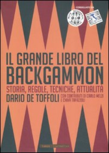 Il grande libro del backgammon. Storia, regole, tecniche, attualità. Ediz. illustrata