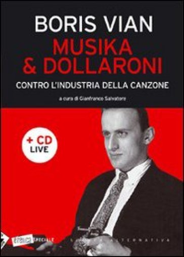 Musika &amp; dollaroni. Contro l'industria della canzone. Con CD Audio