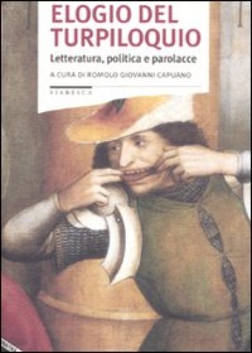 Elogio Del Turpiloquio. Letteratura, Politica E Parolacce