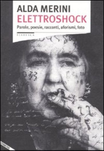 Elettroshock. Parole, Poesie, Racconti, Aforismi, Foto