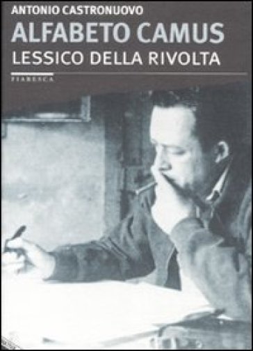 Alfabeto Camus. Lessico Della Rivolta