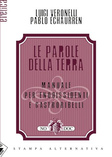 Le parole della terra. Manuale per enodissidenti e gastroribelli