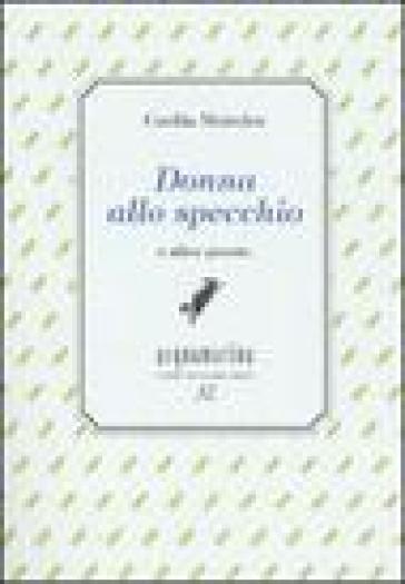 Donna allo specchio e altre poesie. Ediz. numerata