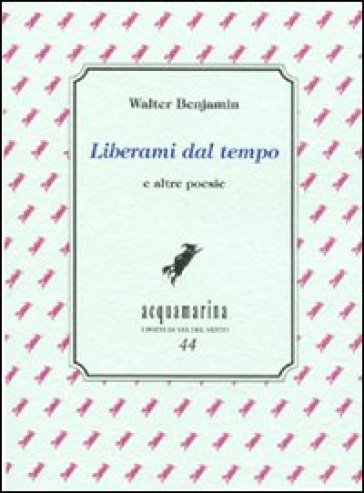 Liberami dal tempo e altre poesie