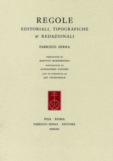 Fabrizio Serra, Regole Editoriali, Tipografiche & Redazionali, Prefazione Di Martino Mardersteig, Postfazione Di Alessandro Olschki, Con Un’Appendice Di Jan Tschichold, 2022