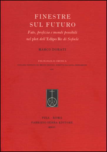 Finestre Sul Futuro. Fato, Profezia E Mondi Possibili Nel Plot Dell'edipo Re Di Sofocle
