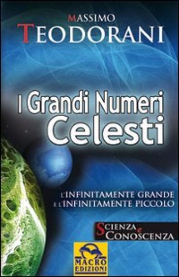 I Grandi Numeri Celesti. L'infinitamente Grande E L'infinitamente Piccolo