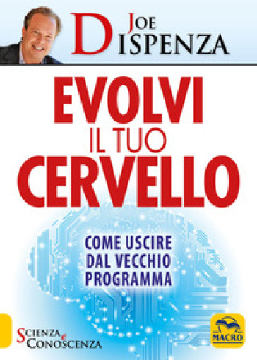 Evolvi il tuo cervello. Come uscire dal vecchio programma